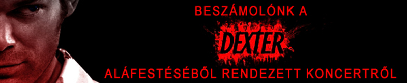Beszámolónk a Dexter aláfestéséből rendezett koncertről