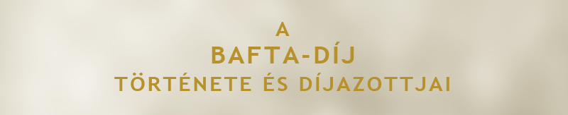 Bafta-díj története és díjazottai