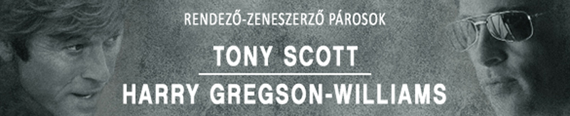 Rendező-zeneszerző párosok: Tony Scott és Harry Gregson-Williams