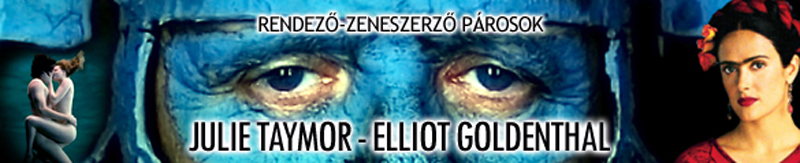 Rendező-zeneszerző párosok: Julie Taymor és Elliot Goldenthal
