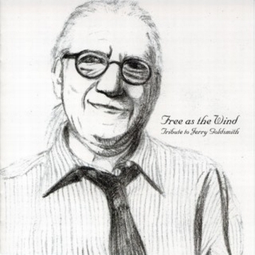 Free as the Wind: Tribute to Jerry Goldsmith (2004)